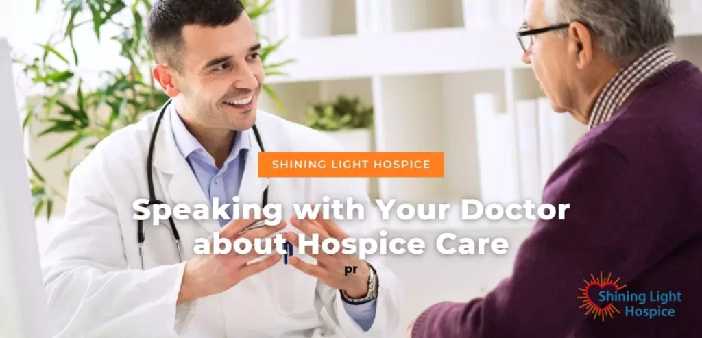 Speaking with Your Doctor about Hospice Care The Discussion: Speaking with Your Doctor about Hospice Care